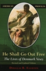 He Shall Go Out Free : The Lives of Denmark Vesey - Book