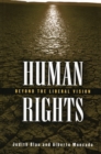 Human Rights : Beyond the Liberal Vision - Book