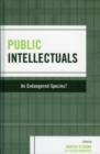 Public Intellectuals : An Endangered Species? - Book
