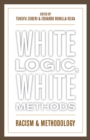 White Logic, White Methods : Racism and Methodology - Book