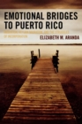 Emotional Bridges to Puerto Rico : Migration, Return Migration, and the Struggles of Incorporation - Book