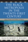 The Black Metropolis in the Twenty-First Century : Race, Power, and Politics of Place - Book