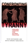Confronting Tyranny : Ancient Lessons for Global Politics - Book