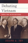 Debating Vietnam : Fulbright, Stennis, and Their Senate Hearings - Book