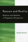 Reason and Reality : Realism and Idealism in Pragmatic Perspective - Book