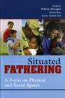 Situated Fathering : A Focus on Physical and Social Spaces - Book