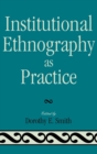 Institutional Ethnography as Practice - Book