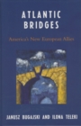 Atlantic Bridges : America's New European Allies - Book