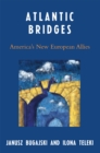 Atlantic Bridges : America's New European Allies - Book