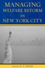 Managing Welfare Reform in New York City - Book