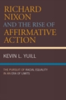 Richard Nixon and the Rise of Affirmative Action : The Pursuit of Racial Equality in an Era of Limits - Book