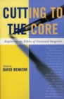 Cutting to the Core : Exploring the Ethics of Contested Surgeries - Book