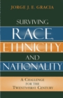 Surviving Race, Ethnicity, and Nationality : A Challenge for the 21st Century - Book
