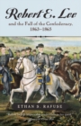 Robert E. Lee and the Fall of the Confederacy, 1863-1865 - Book