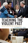 Teaching the Violent Past : History Education and Reconciliation - Book