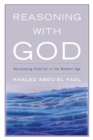 Reasoning with God : Reclaiming Shari‘ah in the Modern Age - Book