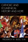 Catholic and Ecumenical : History and Hope - Book