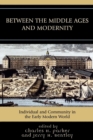 Between the Middle Ages and Modernity : Individual and Community in the Early Modern World - Book