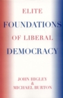 Elite Foundations of Liberal Democracy - Book
