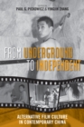 From Underground to Independent : Alternative Film Culture in Contemporary China - Book