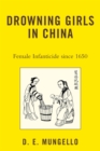 Drowning Girls in China : Female Infanticide in China since 1650 - Book