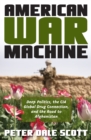 American War Machine : Deep Politics, the CIA Global Drug Connection, and the Road to Afghanistan - Book