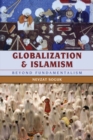 Globalization and Islamism : Beyond Fundamentalism - Book