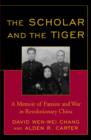 The Scholar and the Tiger : A Memoir of Famine and War in Revolutionary China - Book