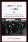 Embattled Glory : Veterans, Military Families, and the Politics of Patriotism in China, 1949–2007 - Book
