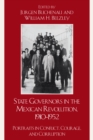 State Governors in the Mexican Revolution, 1910-1952 : Portraits in Conflict, Courage, and Corruption - eBook