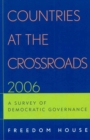 Countries at the Crossroads 2006 : A Survey of Democratic Governance - Book