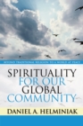 Spirituality for Our Global Community : Beyond Traditional Religion to a World at Peace - Book