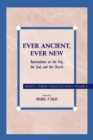 Ever Ancient, Ever New : Ruminations on the City, the Soul, and the Church - Book