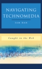 Navigating Technomedia : Caught in the Web - Book
