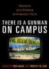 There is a Gunman on Campus : Tragedy and Terror at Virginia Tech - Book