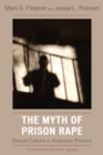 The Myth of Prison Rape : Sexual Culture in American Prisons - Book