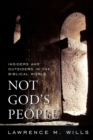 Not God's People : Insiders and Outsiders in the Biblical World - Book