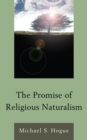 The Promise of Religious Naturalism - Book