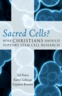 Sacred Cells? : Why Christians Should Support Stem Cell Research - Book