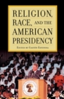 Religion, Race, and the American Presidency - Book