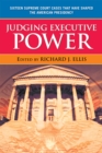 Judging Executive Power : Sixteen Supreme Court Cases that Have Shaped the American Presidency - Book