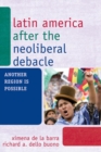 Latin America after the Neoliberal Debacle : Another Region is Possible - eBook