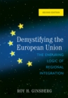 Demystifying the European Union : The Enduring Logic of Regional Integration - eBook