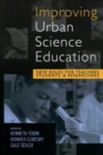 Improving Urban Science Education : New Roles for Teachers, Students, and Researchers - eBook