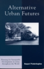 Alternative Urban Futures : Planning for Sustainable Development in Cities throughout the World - eBook