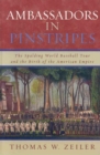 Ambassadors in Pinstripes : The Spalding World Baseball Tour and the Birth of the American Empire - eBook