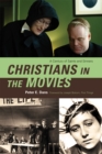Christians in the Movies : A Century of Saints and Sinners - Book