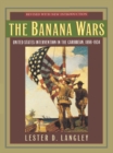 Banana Wars : United States Intervention in the Caribbean, 1898-1934 - eBook