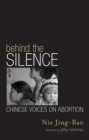 Behind the Silence : Chinese Voices on Abortion - eBook