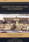Between the Middle Ages and Modernity : Individual and Community in the Early Modern World - eBook
